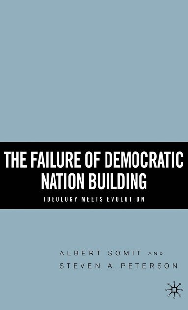bokomslag Failure of Democratic Nation Building: Ideology Meets Evolution