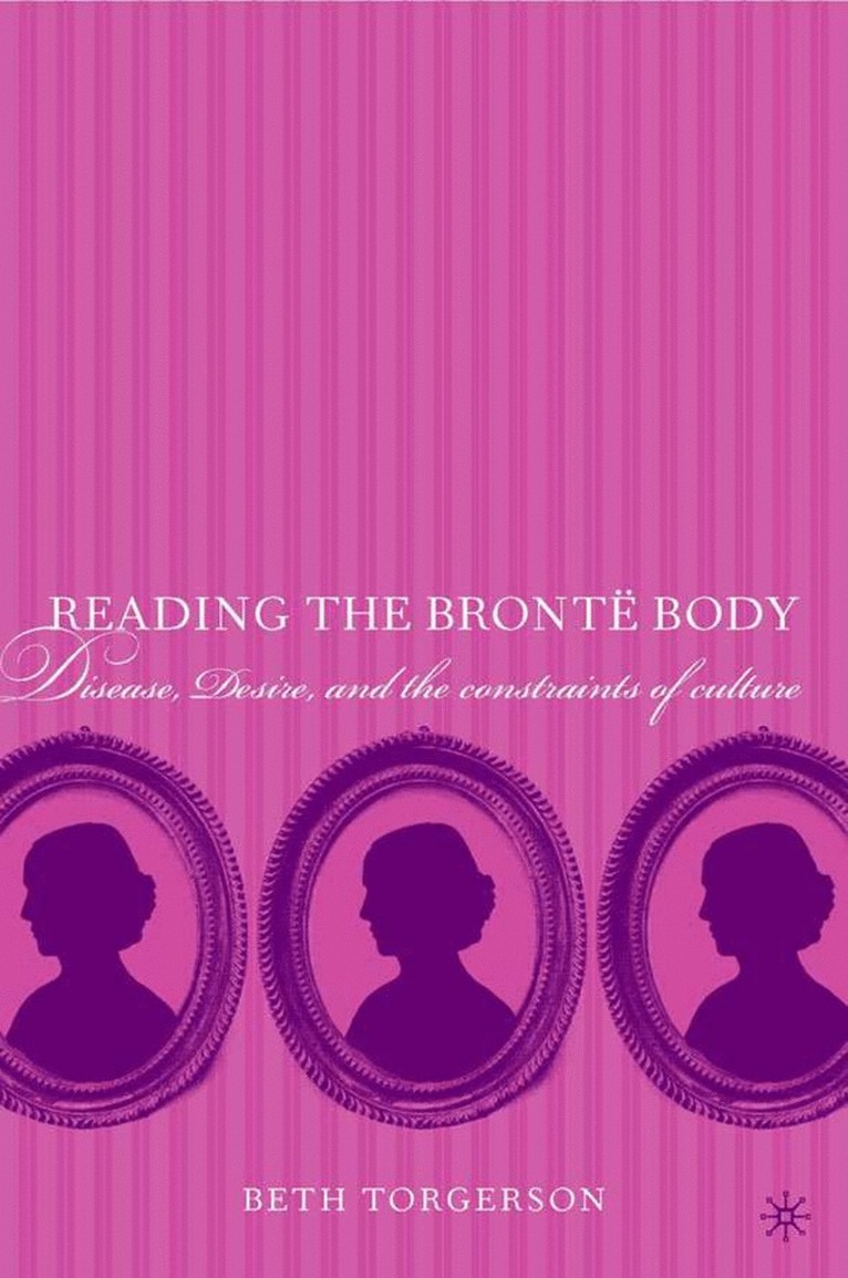 Beth Torgerson, Beth E. Torgerson - Reading the Brontë Body, Inbunden
