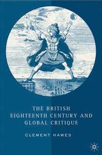 bokomslag The British Eighteenth Century and Global Critique