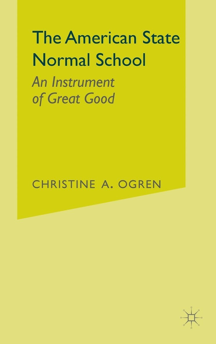C. Ogren, Christine A. Ogren - American State Normal School, Inbunden
