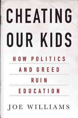 Joe Williams - Cheating Our Kids, Inbunden