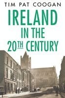 Tim Pat Coogan - Ireland in the Twentieth Century, Häftad