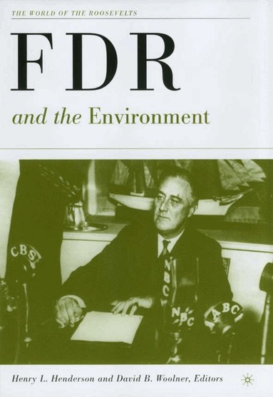 D. Woolner, H. Henderson - FDR and the Environment, Inbunden