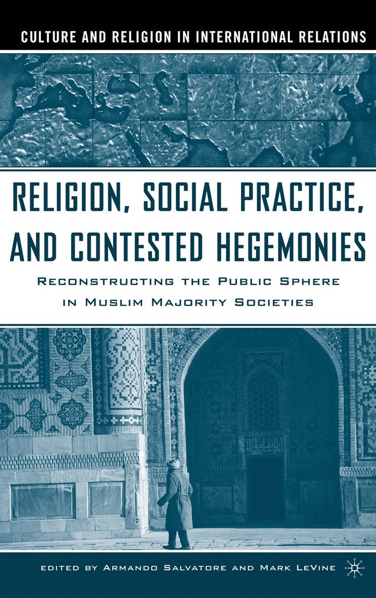 Religion, Social Practice, and Contested Hegemonies 1