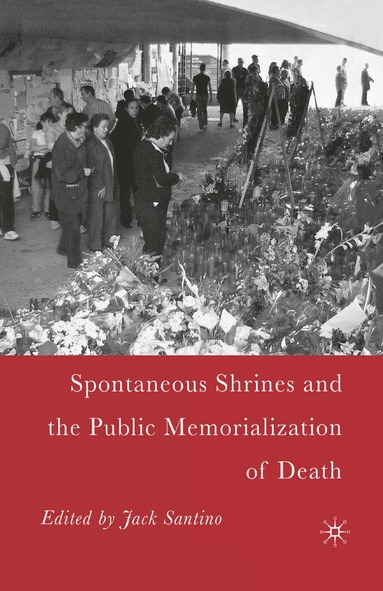 bokomslag Spontaneous Shrines and the Public Memorialization of Death
