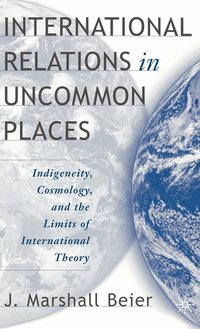 bokomslag International Relations in Uncommon Places
