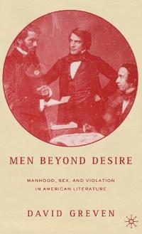 bokomslag Men Beyond Desire
