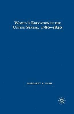 Women's Education in the United States, 1780-1840 1