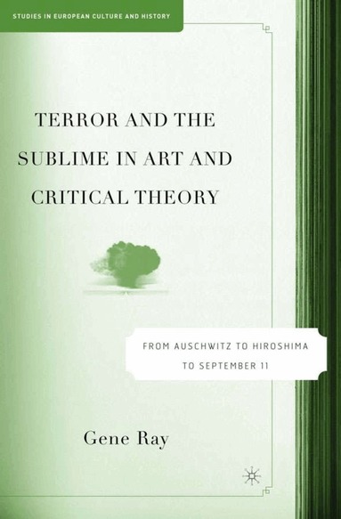 G. Ray - Terror and the Sublime in Art and Critical Theory, Inbunden