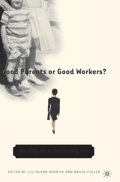 NA NA, Jill Duerr Berrick, Bruce Fuller - Good Parents or Good Workers?, Inbunden