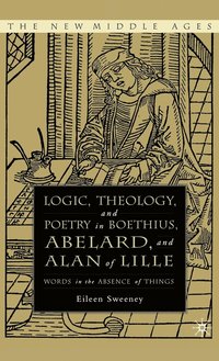 bokomslag Logic, Theology and Poetry in Boethius, Anselm, Abelard, and Alan of Lille