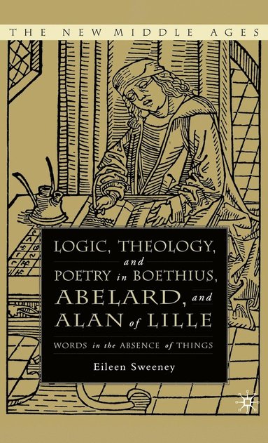 bokomslag Logic, Theology and Poetry in Boethius, Anselm, Abelard, and Alan of Lille