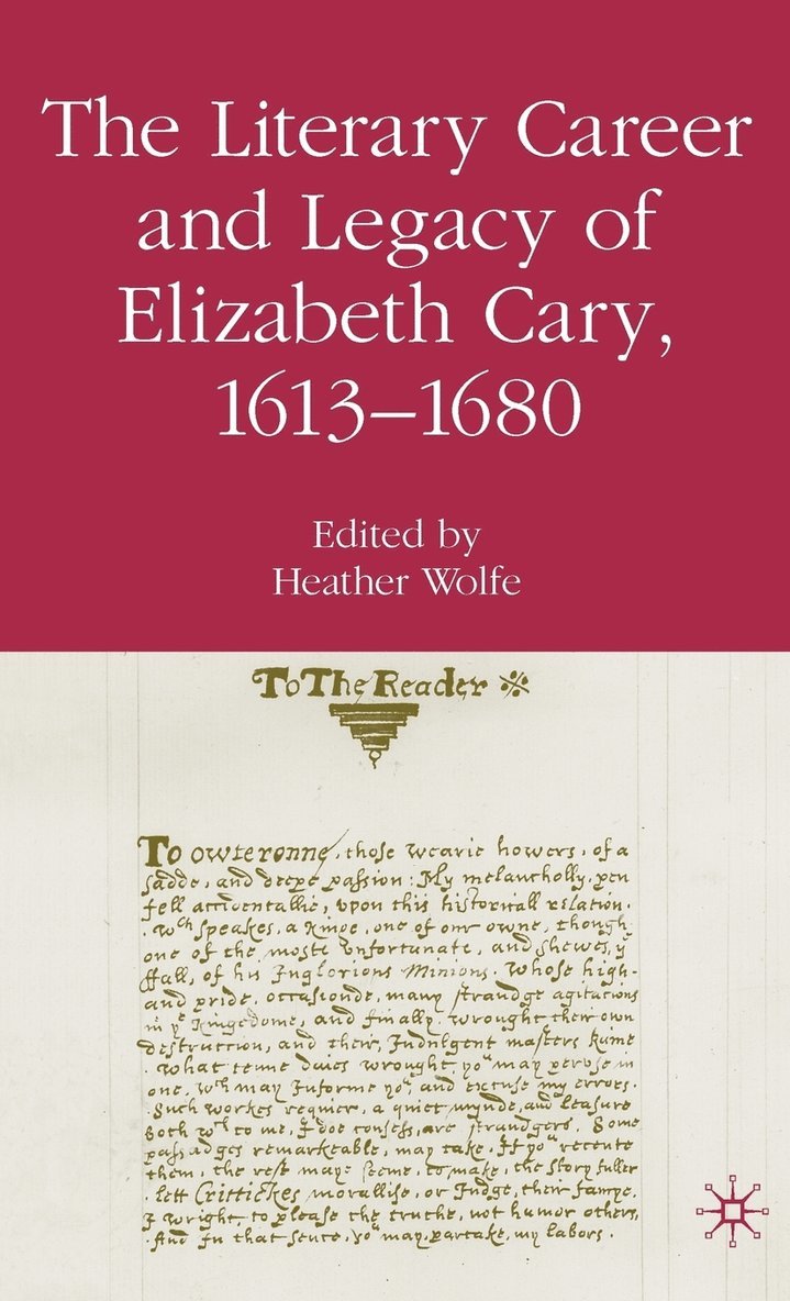 The Literary Career and Legacy of Elizabeth Cary, 1613-1680 1