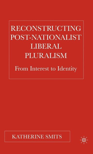 bokomslag Reconstructing Post-Nationalist Liberal Pluralism