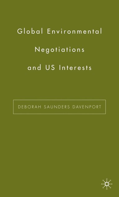 bokomslag Global Environmental Negotiations and US Interests