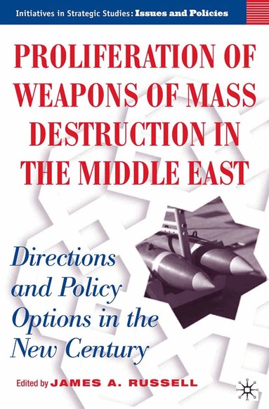 J. Russell, James A. Russell - Proliferation of Weapons of Mass Destruction in the Middle East, Inbunden