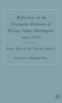 bokomslag Reflections on the Triangular Relations of Beijing-Taipei-Washington Since 1995