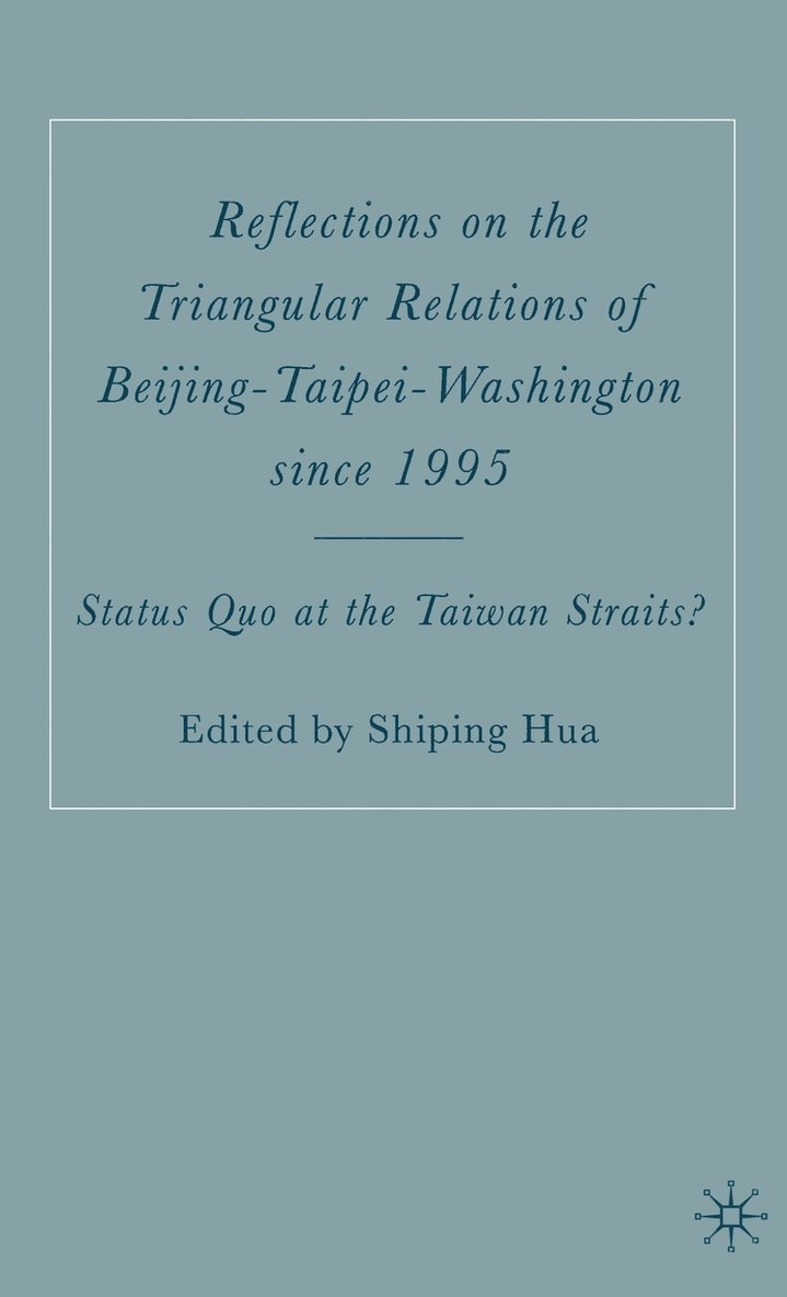 Reflections on the Triangular Relations of Beijing-Taipei-Washington Since 1995 1