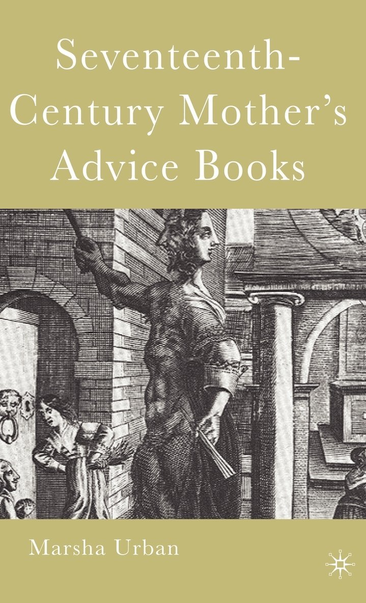 Seventeenth-Century Mothers Advice Books 1