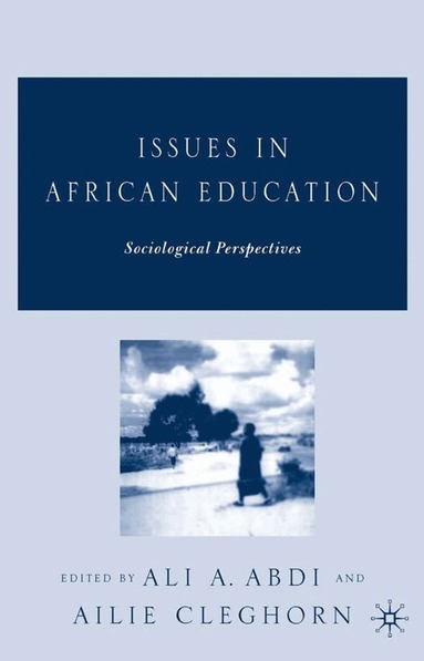 Ali A. Abdi, Ailie Cleghorn, A. Abdi, A. Cleghorn - Issues in African Education, Inbunden