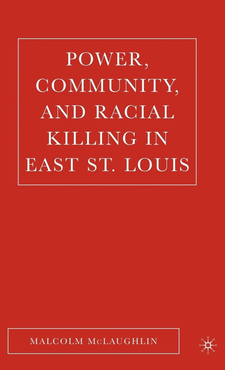 Power, Community, and Racial Killing in East St. Louis 1