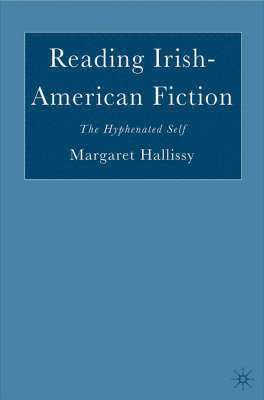 M. Hallissy - Reading Irish-American Fiction, Inbunden
