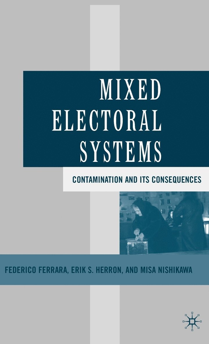 F. Ferrara, E. Herron, M. Nishikawa, Federico Ferrara, Erik S. Herron - Mixed Electoral Systems, Inbunden