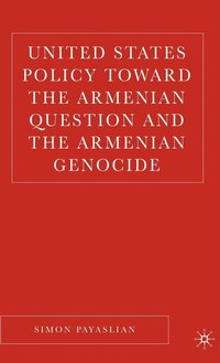 bokomslag United States Policy Toward the Armenian Question and the Armenian Genocide