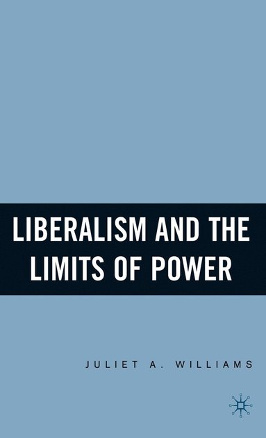 bokomslag Liberalism and the Limits of Power