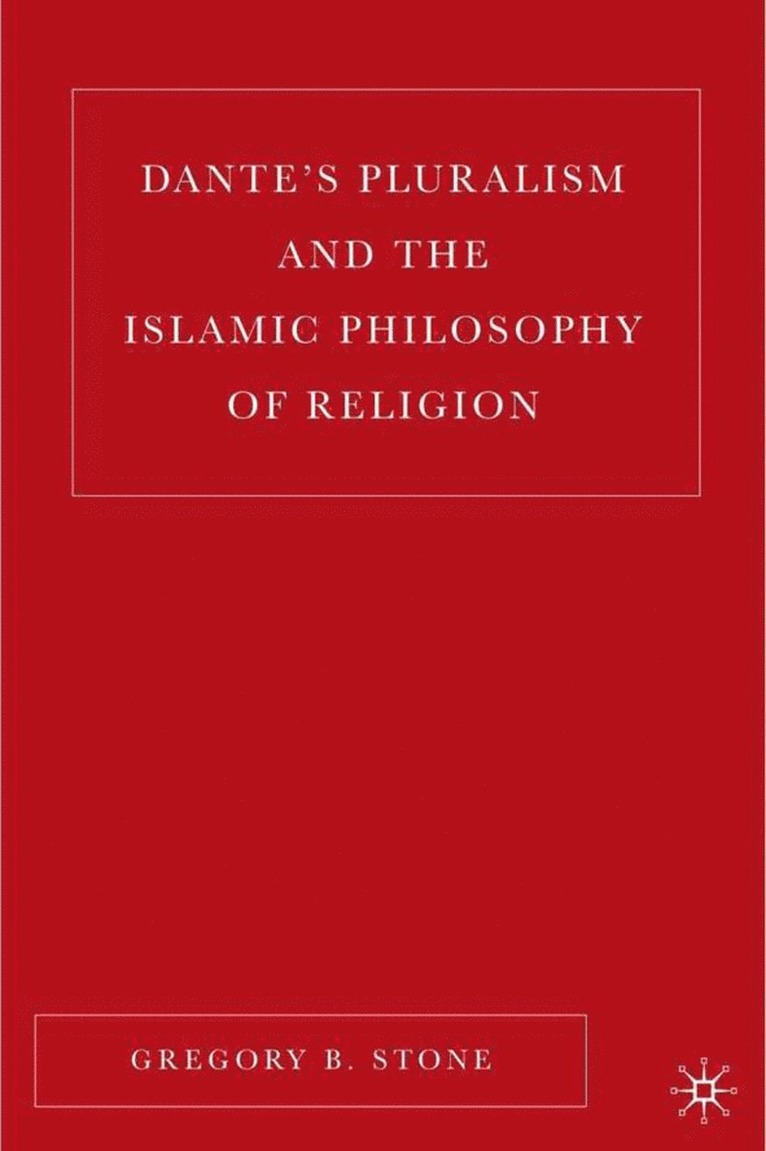 G. Stone, Gregory B. Stone - Dante’s Pluralism and the Islamic Philosophy of Religion, Inbunden