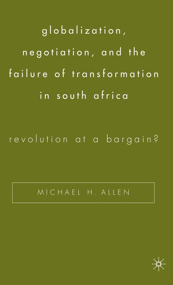 Globalization, Negotiation, and the Failure of Transformation in South Africa 1