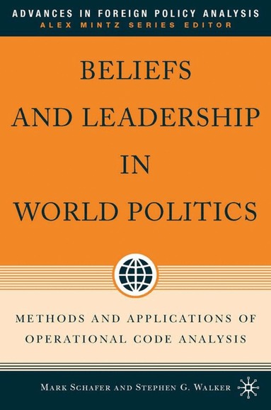 M. Schafer, S. Walker - Beliefs and Leadership in World Politics, Inbunden