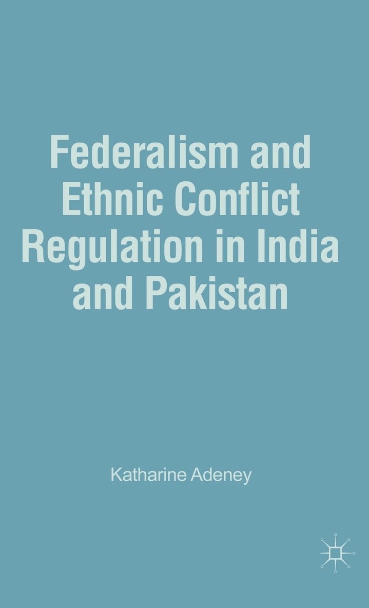 Federalism and Ethnic Conflict Regulation in India and Pakistan 1