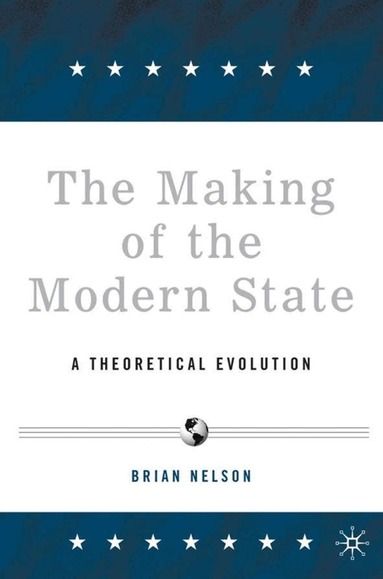 B. Nelson - Making of the Modern State, Inbunden