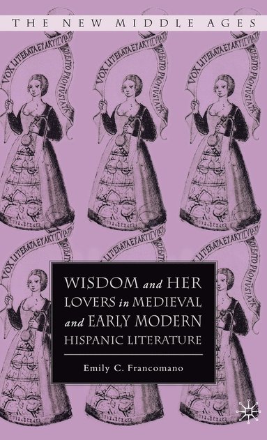 bokomslag Wisdom and Her Lovers in Medieval and Early Modern Hispanic Literature