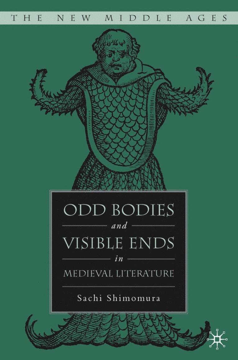 S. Shimomura, Sachi Shimomura - Odd Bodies and Visible Ends in Medieval Literature, Inbunden