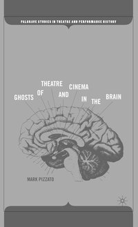 bokomslag Ghosts of Theatre and Cinema in the Brain