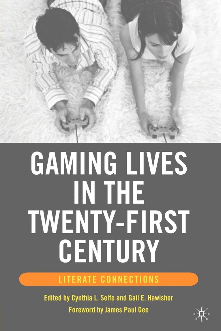 G. Hawisher, C. Selfe, Cynthia L. Selfe, Gail E. Hawisher - Gaming Lives in the Twenty-First Century, Häftad