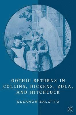 bokomslag Gothic Returns in Collins, Dickens, Zola, and Hitchcock