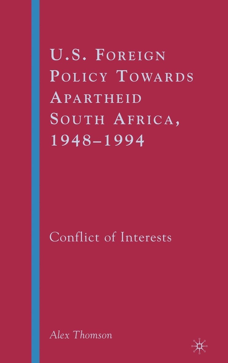 A. Thomson, Alex Thomson - U.S. Foreign Policy Towards Apartheid South Africa, 1948–1994, Inbunden
