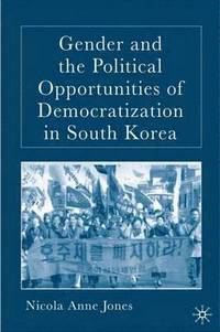 bokomslag Gender and the Political Opportunities of Democratization in South Korea