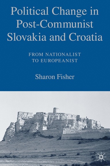 bokomslag Political Change in Post-Communist Slovakia and Croatia: From Nationalist to Europeanist