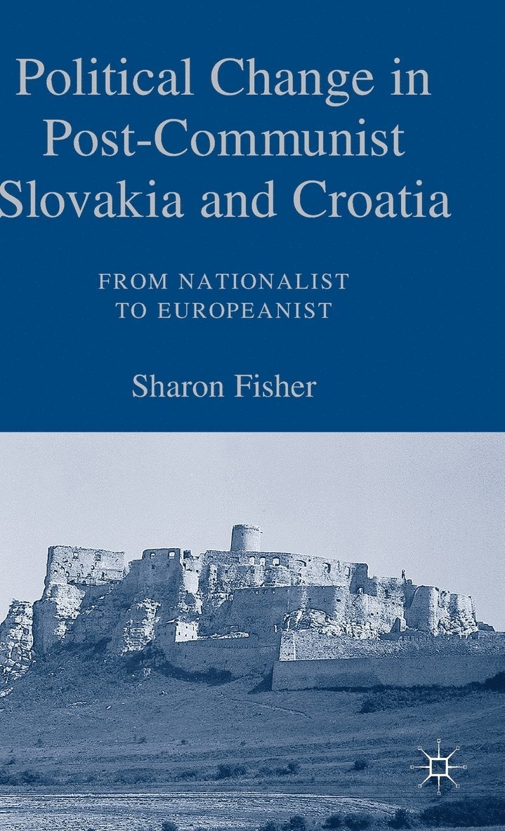 Political Change in Post-Communist Slovakia and Croatia: From Nationalist to Europeanist 1