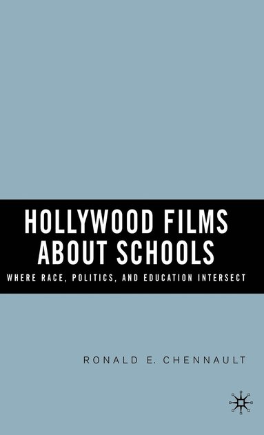 bokomslag Hollywood Films about Schools: Where Race, Politics, and Education Intersect