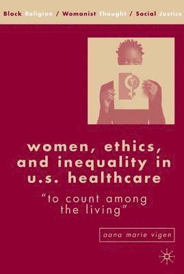bokomslag Women, Ethics, and Inequality in U.S. Healthcare