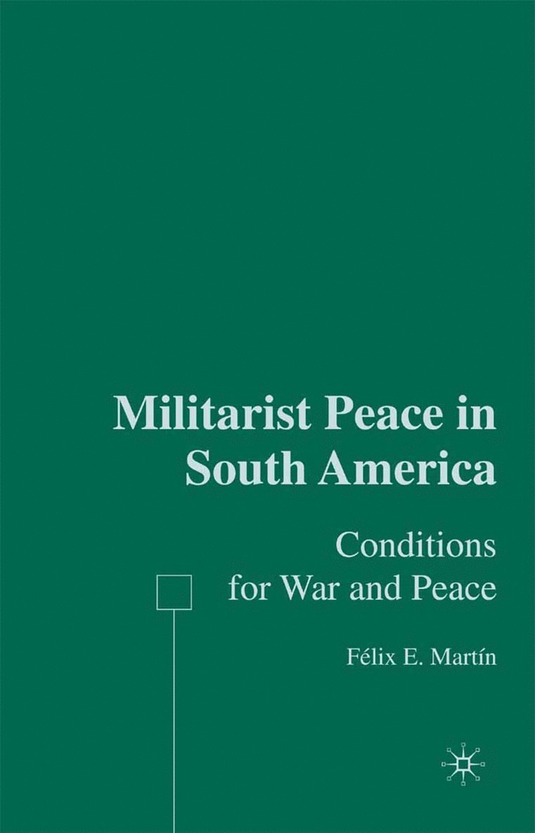 F. Martín, Felix E. Martin - Militarist Peace in South America, Inbunden