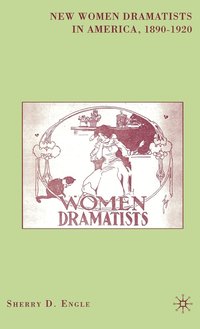 bokomslag New Women Dramatists in America, 1890-1920