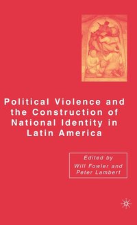 bokomslag Political Violence and the Construction of National Identity in Latin America