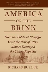 bokomslag America on the Brink: How the Political Struggle Over the War of 1812 Almost Destroyed the Young Republic