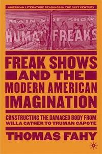 bokomslag Freak Shows and the Modern American Imagination